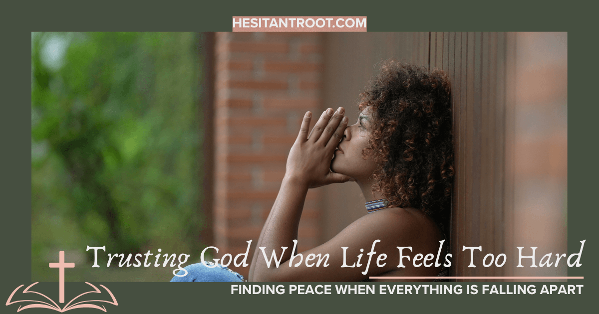 Trusting God when life is hard